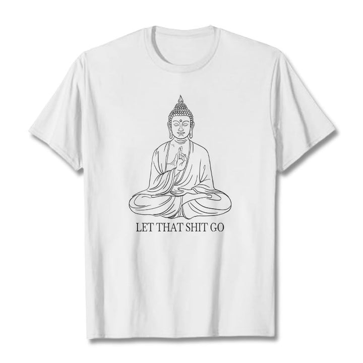 Buddha Stones Let That Shit Go Tee T-shirt - White - Let that shit go - 2XL - image 1