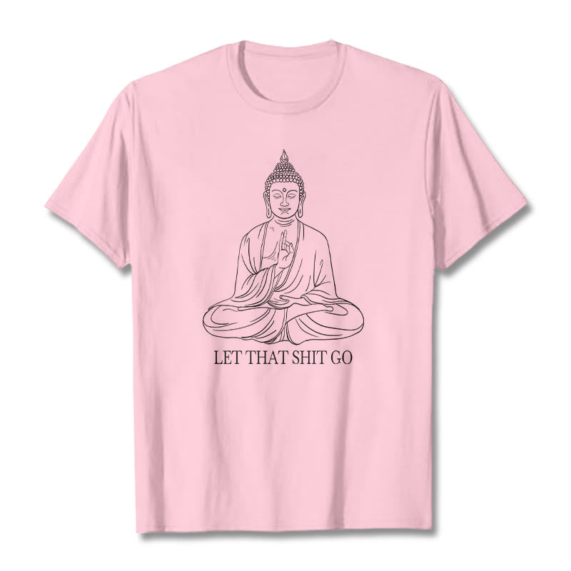 Buddha Stones Let That Shit Go Tee T-shirt - LightPink - Let that shit go - 2XL - image 7