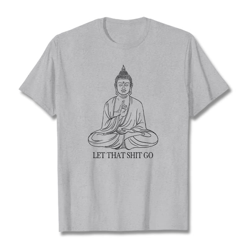 Buddha Stones Let That Shit Go Tee T-shirt - LightGrey - Let that shit go - 2XL - image 0