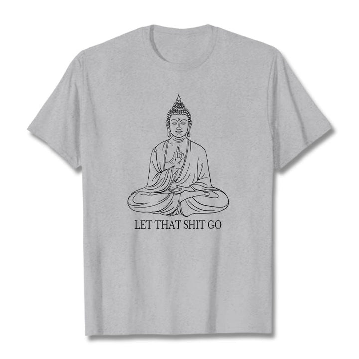 Buddha Stones Let That Shit Go Tee T-shirt - LightGrey - Let that shit go - 2XL - image 0