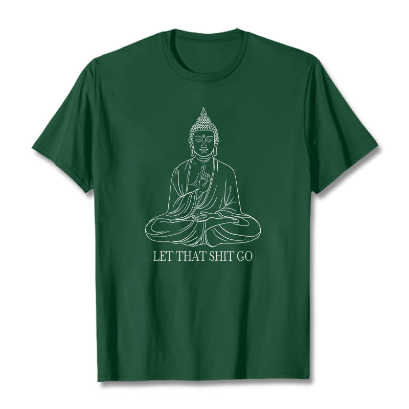 Buddha Stones Let That Shit Go Tee T-shirt - ForestGreen - Let that shit go - 2XL - image 6