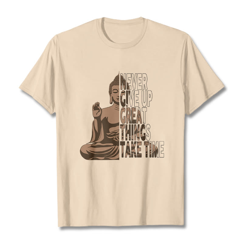 Buddha Stones NEVER GIVE UP GREAT THINGS TAKE TIME Tee T-shirt - Bisque - NEVER GIVE UP GREAT THINGS TAKE TIME - 2XL - image 4
