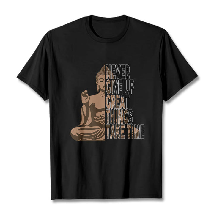 Buddha Stones NEVER GIVE UP GREAT THINGS TAKE TIME Tee T-shirt - Black - NEVER GIVE UP GREAT THINGS TAKE TIME - 2XL - image 2