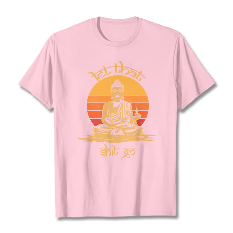 Buddha Stones Let That Shit Go Tee T-shirt - LightPink - Let that shit go - 2XL - image 11