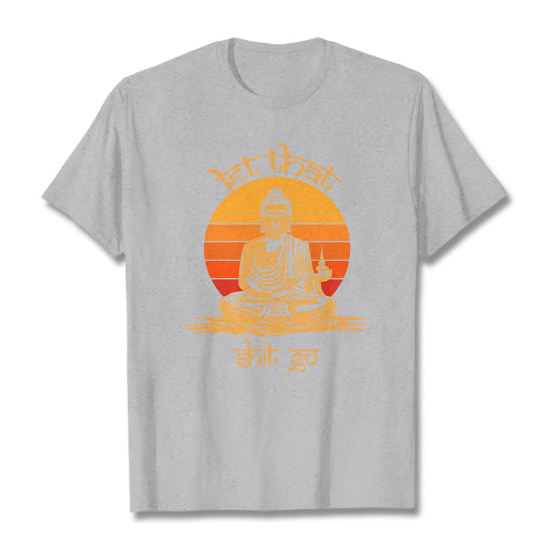 Buddha Stones Let That Shit Go Tee T-shirt - LightGrey - Let that shit go - 2XL - image 18