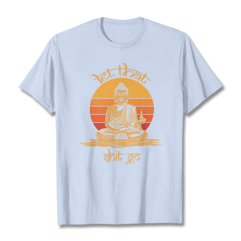 Buddha Stones Let That Shit Go Tee T-shirt - LightCyan - Let that shit go - 2XL - image 17