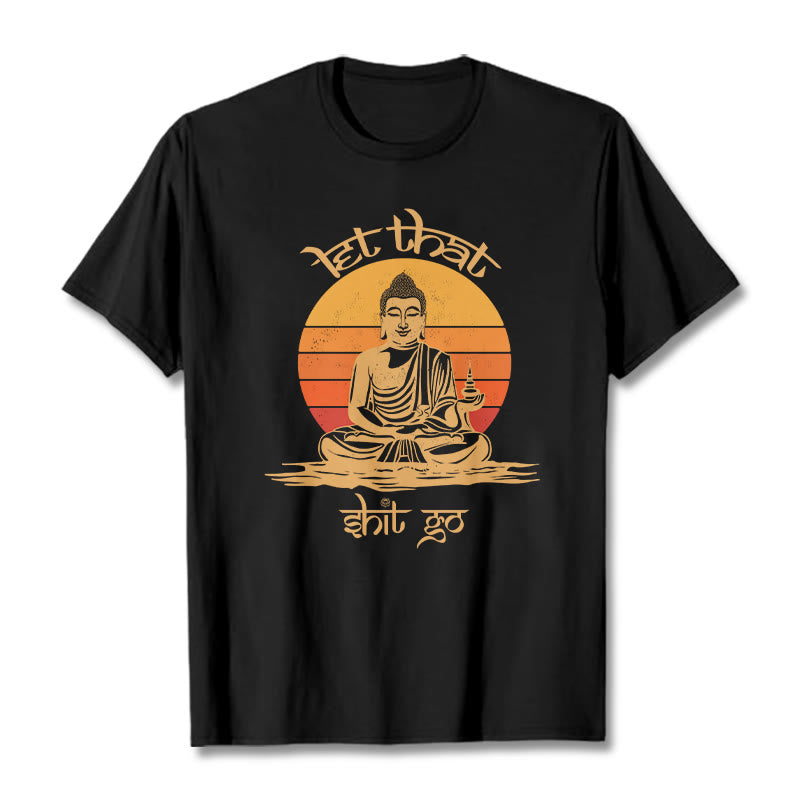 Buddha Stones Let That Shit Go Tee T-shirt - Black - Let that shit go - 2XL - image 0