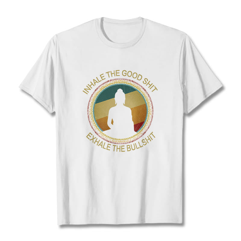 Buddha Stones "INHALE THE GOOD SHIT EXHALE THE BULLSHT" Meditation Buddha Cotton Tee T-Shirt - White - 2XL - image 5