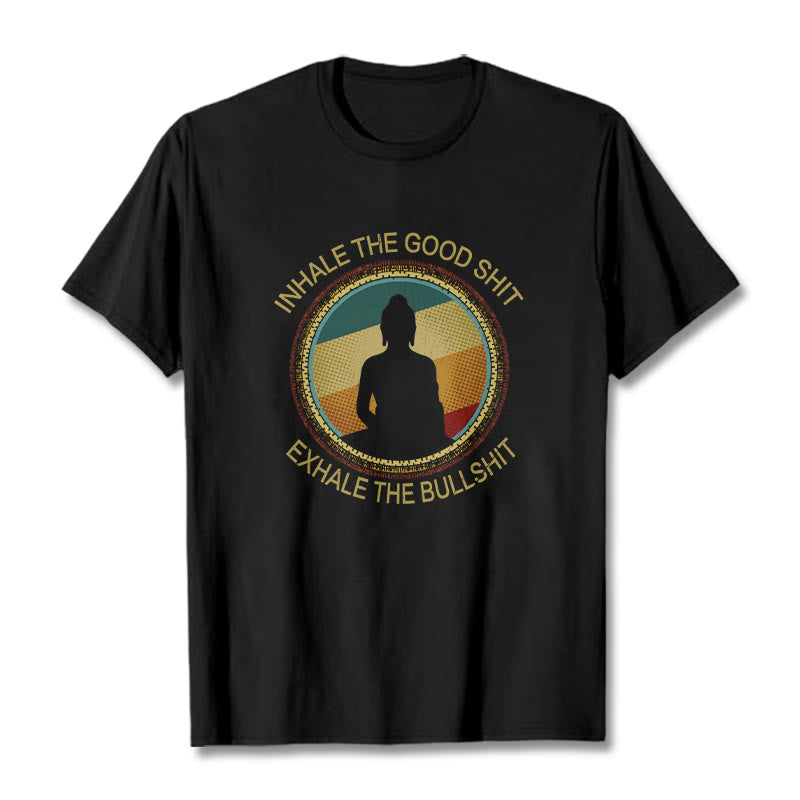 Buddha Stones "INHALE THE GOOD SHIT EXHALE THE BULLSHT" Meditation Buddha Cotton Tee T-Shirt - Black - 2XL - image 0
