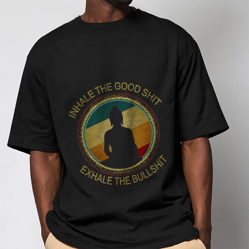 Buddha Stones "INHALE THE GOOD SHIT EXHALE THE BULLSHT" Meditation Buddha Cotton Tee T-Shirt - image 1